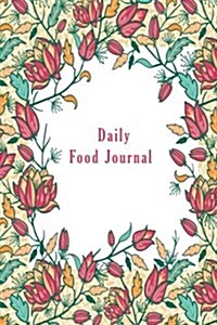 Daily Food Journal: Food and Exercise Tracker and 120 Pages (Paperback)