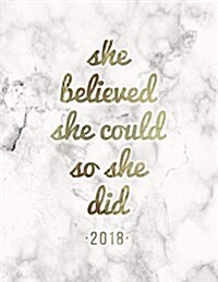 She Believed She Could So She Did 2018: Female Empowerment Weekly Monthly Planner with To-Do Lists + Inspirational Quotes (Paperback)