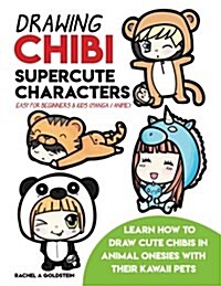 Drawing Chibi Supercute Characters Easy for Beginners & Kids (Manga / Anime): Learn How to Draw Cute Chibis in Animal Onesies with Their Kawaii Pets (Paperback)
