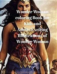Wonder Woman Coloring Book for Kids and Adults: Exciting Illustrations of Wonder Woman (Paperback)