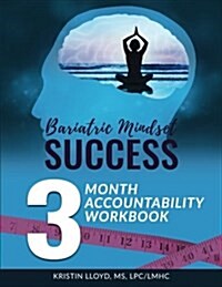 Bariatric Mindset Success: 3-Month Accountability Workbook: (Black & White Version) (Paperback)