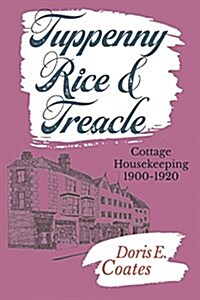 Tuppenny Rice and Treacle: Cottage Housekeeping 1900-1920 (Paperback)