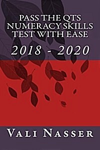 Pass the Qts Numeracy Skills Test with Ease: 2018 - 2020 (Paperback)