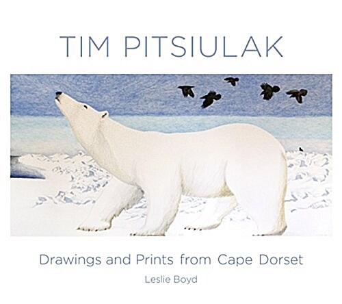 Tim Pitsiulak: Drawings and Prints from Cape Dorset (Hardcover)