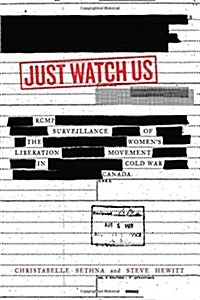 Just Watch Us: Rcmp Surveillance of the Womens Liberation Movement in Cold War Canada (Hardcover)