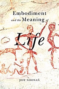 Embodiment and the Meaning of Life (Paperback)