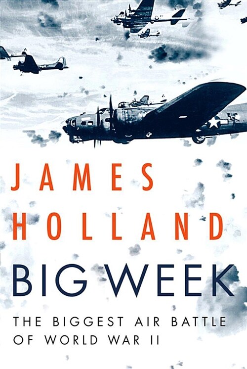 Big Week: The Biggest Air Battle of World War II (Hardcover)