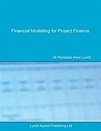 Financial Modelling for Project Finance: Pre-Financial Close Cashflow Modelling in Excel (Paperback, 3, Lac Published V)