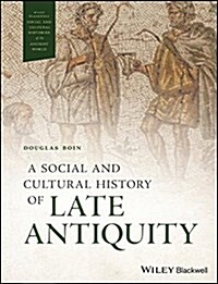 A Social and Cultural History of Late Antiquity (Hardcover)