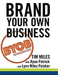 The Brand Your Own Business Workbook: A Step-By-Step Guide to Being Known, Liked, and Trusted in the Age of Rapid Distraction (Paperback)