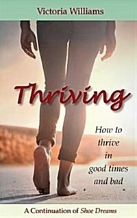 Thriving: How to Thrive in Good Times and Bad (Paperback)