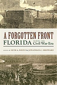 A Forgotten Front: Florida During the Civil War Era (Hardcover)