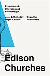 Edison Churches: Experiments in Innovation and Breakthrough (Paperback)