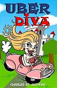 Uber Diva: Hot Tips for Drivers and Passengers of Uber and Lyft (Paperback)