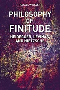 Philosophy of Finitude : Heidegger, Levinas and Nietzsche (Hardcover)