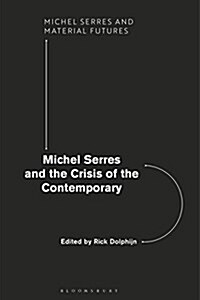 Michel Serres and the Crises of the Contemporary (Hardcover)