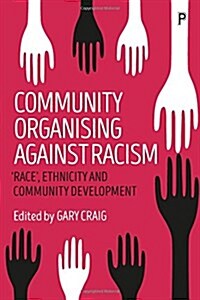 Community Organising against Racism : Race, Ethnicity and Community Development (Hardcover)