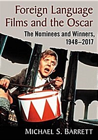 Foreign Language Films and the Oscar: The Nominees and Winners, 1948-2017 (Paperback)