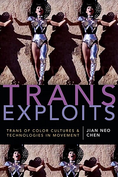 Trans Exploits: Trans of Color Cultures and Technologies in Movement (Hardcover)