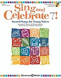 Sing & Celebrate 7! Sacred Songs for Young Voices: Sacred Songs for Young Voices [With CD (Audio)] (Paperback)