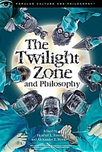 The Twilight Zone and Philosophy: A Dangerous Dimension to Visit (Paperback)