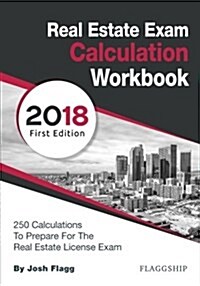 Real Estate License Exam Calculation Workbook: 250 Calculations to Prepare for the Real Estate License Exam (Paperback, 2018)
