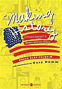 Making History: A Personal Approach to Modern American History (Paperback, Revised Second)