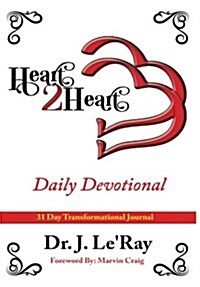 Heart 2 Heart Daily Devotional: A 31 Day Transformation Journal (Paperback)