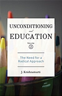 Unconditioning and Education Volume 2: The Need for a Radical Approach (Paperback)