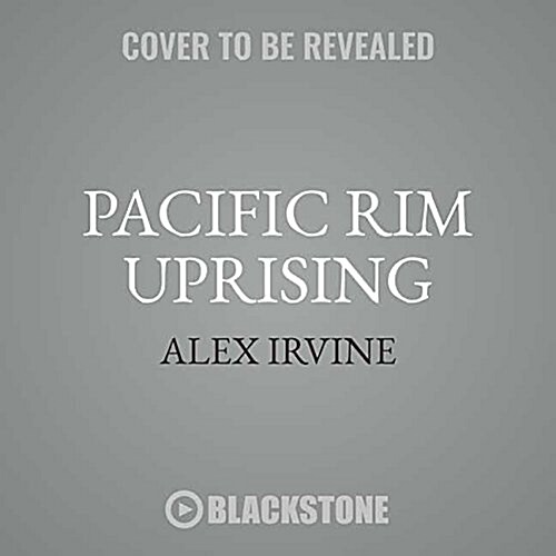 Pacific Rim Uprising Lib/E: The Official Movie Novelization (Audio CD)