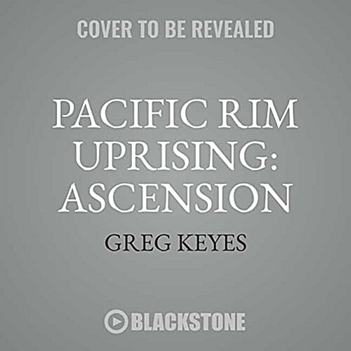 Pacific Rim Uprising: Ascension: The Official Movie Prequel (Audio CD)