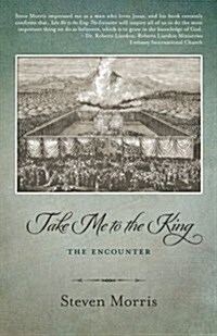 Take Me to the King: The Encounter (Paperback)