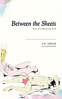 Between the sheets : rise of a working stiff