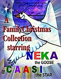 A Family Christmas Collection: Starring Neka the Goose & Caasi the Star (Paperback)