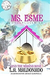 Ms. Esme Undercover K-9: And the Missing Bone (Paperback)