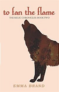 To Fan the Flame - The Relic Chronicles: Book Two (Paperback)