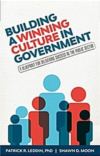 Building a Winning Culture in Government: A Blueprint for Delivering Success in the Public Sector (Public Sector Leadership Skills) (Paperback)
