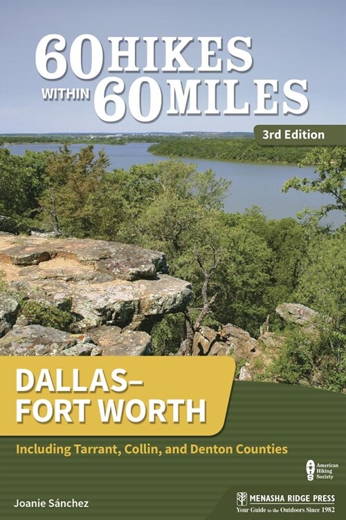 60 Hikes Within 60 Miles: Dallas-Fort Worth: Including Tarrant, Collin, and Denton Counties (Paperback, 3, Revised)