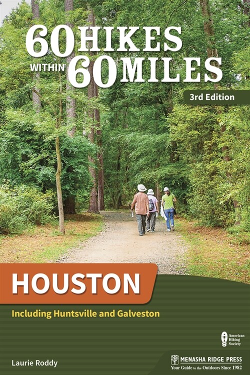 60 Hikes Within 60 Miles: Houston: Including Huntsville and Galveston (Paperback, 3, Revised)