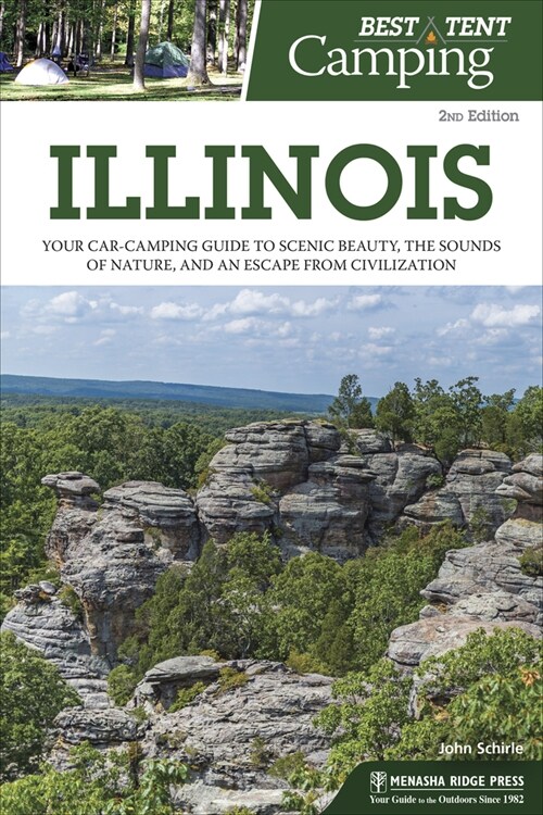 Best Tent Camping: Illinois: Your Car-Camping Guide to Scenic Beauty, the Sounds of Nature, and an Escape from Civilization (Paperback, 2, Revised)