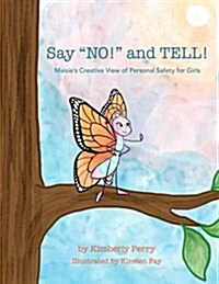 Say NO! and TELL!: Maisies Creative View of Personal Safety for Girls (Paperback)