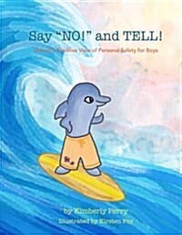 Say NO! and TELL!: Daxtons Creative View of Personal Safety for Boys (Paperback)