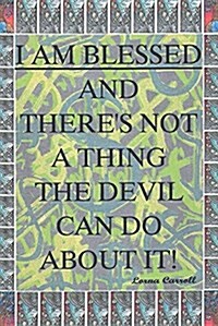 I Am Blessed and There Is Not a Thing the Devil Can Do about It (Paperback)