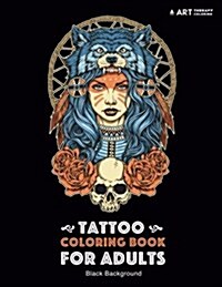 Tattoo Coloring Book: Black Background: Stress Relieving Adult Coloring Book for Men & Women, Midnight Edition, Detailed Tattoo Designs of S (Paperback)