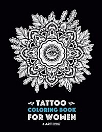 Tattoo Coloring Book for Women: Anti-Stress Coloring Book for Womens Relaxation, Detailed Tattoo Designs of Lion, Owl, Butterfly, Birds, Flowers, Sun (Paperback)