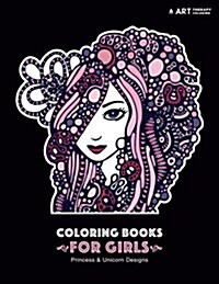 Coloring Books for Girls: Princess & Unicorn Designs: Advanced Coloring Pages for Tweens, Older Kids & Girls, Detailed Zendoodle Designs & Patte (Paperback)