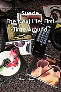 Suede: The Next Life, First Time Around (Paperback)