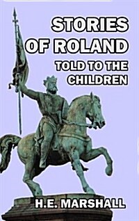 Stories of Roland Told to the Children (Hardcover)