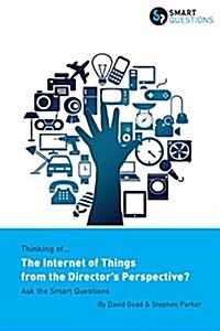Thinking Of... the Internet of Things from the Directors Perspective? Ask the Smart Questions (Paperback)