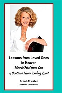 Lessons from Loved Ones in Heaven: How to Connect with Your Loved One on the Other Side to Heal from Loss (Paperback)